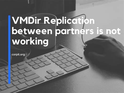 Stage 2 will complete the upgrade process by copying the data from the source vCenter server appliance (6. . Vmdir replication between partners is not working upgrade